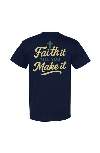 Faith It Till You Make It Tee