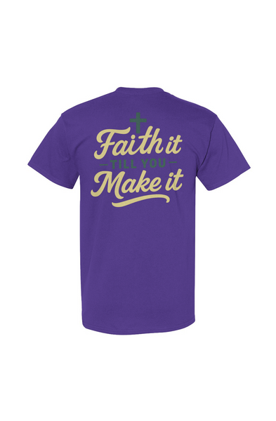 Faith It Till You Make It Tee