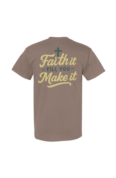 Faith It Till You Make It Tee