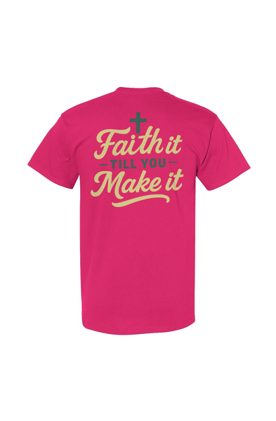 Faith It Till You Make It Tee