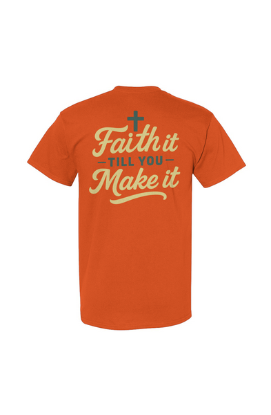 Faith It Till You Make It Tee