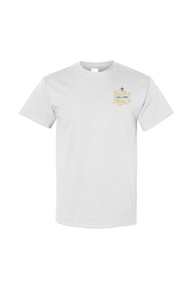 Faith It Till You Make It Tee