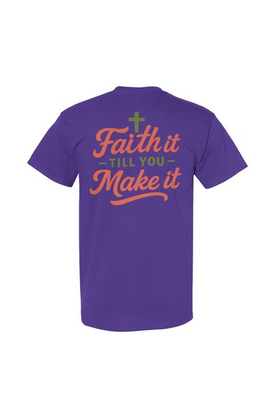 Faith It Till You Make It Tee