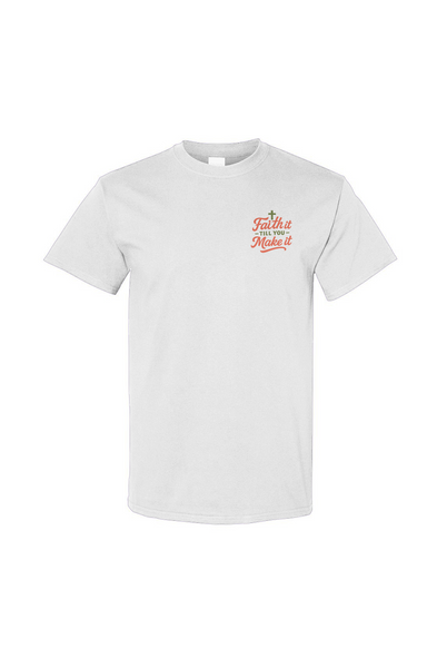 Faith It Till You Make It Tee