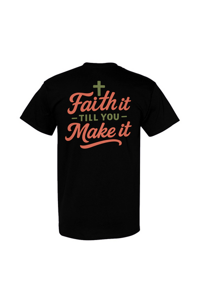 Faith It Till You Make It Tee