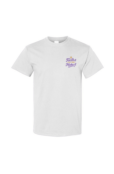 Faith It Till You Make It Tee