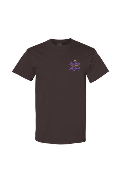 Faith It Till You Make It Tee