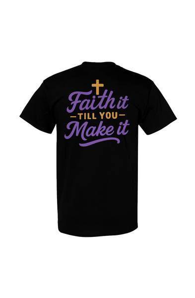 Faith It Till You Make It Tee