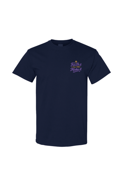 Faith It Till You Make It Tee