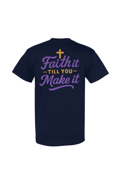 Faith It Till You Make It Tee